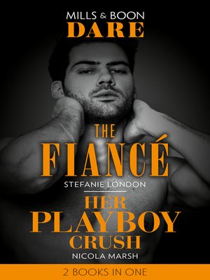 cover image of The Fiancé / Her Playboy Crush